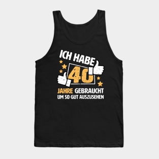 Ich habe 40 Jahre gebraucht um so gut auszusehen Geschenk zum 40. Geburtstag Tank Top